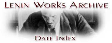 V.I. Lenin Works
	  Archive: Date Index