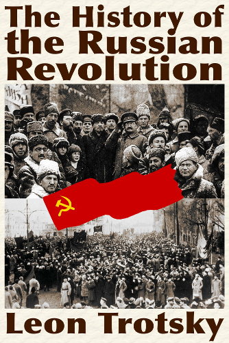 Leon Trotsky’s The History of the Russian Revolution